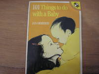101 Things to do with a Baby