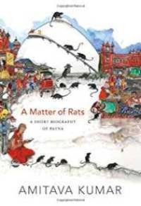 Matter of Rats, A: A Short Biography of Patna