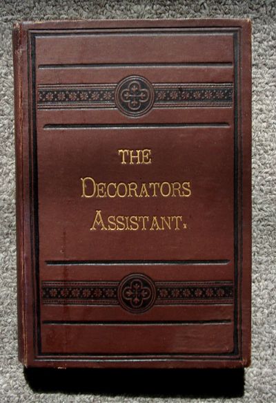 THE DECORATOR'S ASSISTANT; A MODERN GUIDE FOR DECORATIVE ARTISTS