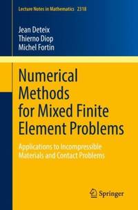 Numerical Methods for Mixed Finite Element Problems : Applications to Incompressible Materials...