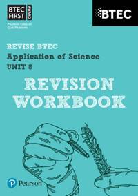 Pearson REVISE BTEC First in Applied Science: Application of Science - Unit 8 Revision Workbook:...