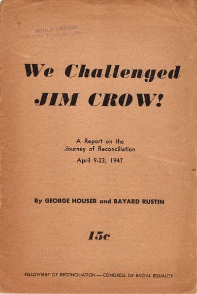 We Challenged Jim Crow! A Report on the Journey of Reconciliation. April 9-23, 1947
