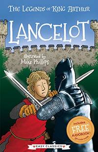 Lancelot (The Legends of King Arthur, Book 7): The Legends of King Arthur: Merlin, Magic, and...