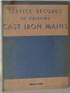[AMERICANA] SERVICE RECORDS OF EXISTING CAST IRON MAINS LAID IN THE 17th, 18th AND 19th CENTURIES