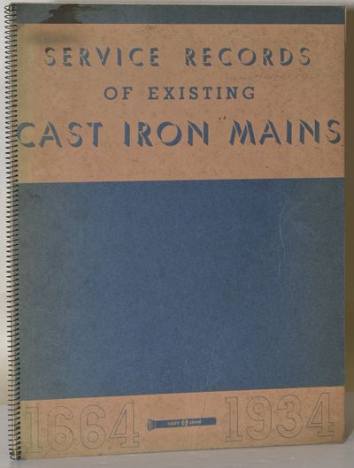 [AMERICANA] SERVICE RECORDS OF EXISTING CAST IRON MAINS LAID IN THE 17th, 18th AND 19th CENTURIES