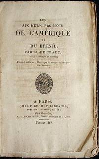 cover of Les Six Derniers Mois de L'Amérique et du Brésil: Faisant Suite aux Ouvrages du Même Auteur sur les Colonies
