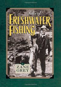 Tales of Freshwater Fishing by Grey, Zane