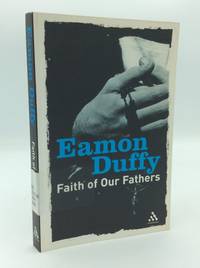 FAITH OF OUR FATHERS: Reflections on Catholic Tradition