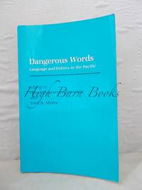 Dangerous Words: Language and Politics in the Pacific by Brenneis, Donald Lawrence and Fred R Myers - 1984 