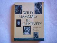 image of Wild Mammals in Captivity: Principles and Techniques