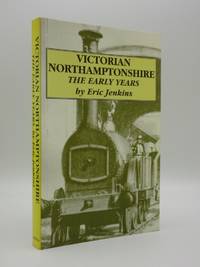 Victorian Northamptonshire. The Early Years