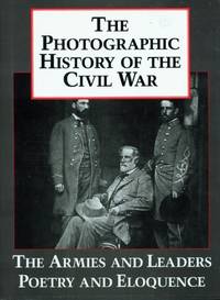 Photographic History of the Civil War: The Armies and the Leaders, Poetry and Eloquence v. 5 by Miller, Francis Trevelyan