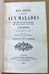 Des SOINS A DONNER Aux MALALADES [Notes on Nursing]. Ce Qu'il Faut Faire Ce Qu'il Faut Eviter. Par Miss Nightingale Ouvrage Traduit de L'Anglais avec L'Autorisation de L'Authur. Precede d'une Lettre de M. Guizot et d'une Introduction par M. Daremberg