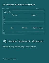 UX Problem Statement Worksheet: Resolve UX Design problems using a proper worksheet