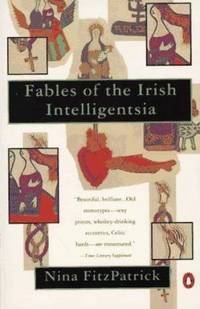 Fables of the Irish Intelligentsia by Nina Fitzpatrick - 1993