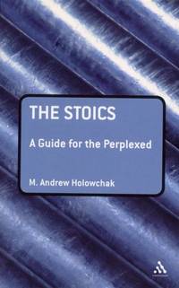 The Stoics: A Guide for the Perplexed