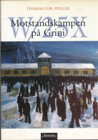 W/25X. Motstandskampen på Grini