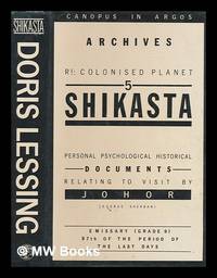 cover of Shikasta : re: colonised Planet 5 : personal, psychological, historical documents relating to visit by Johor (George Sherban), emissary (grade 9), 87th of the period of the last days / Doris Lessing