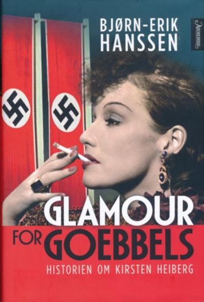 Glamour for Goebbels. Historien om Kirsten Heiberg