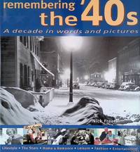 Remembering the '40s: A Decade in Words and Pictures