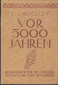 Vor 5000 Jahren - Ausgrabungen von Ur (Chaldäa) Geschichte und Leben der Sumerer