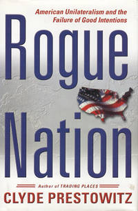 cover of Rogue Nation: American Unilateralism and the Failure of Good Intentions
