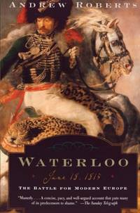 Waterloo: June 18, 1815: The Battle for Modern Europe (Making History)