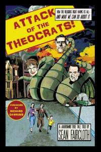 Attack of the Theocrats! : How the Religious Right Harms Us All - And What We Can Do about It