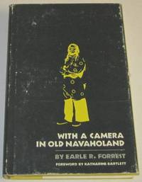 With a Camera in Old Navaholand by Forrest, Earle R - 1970