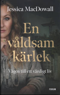 EN VÅLDSAM KÄRLEK. Vägen till ett värdigt liv.