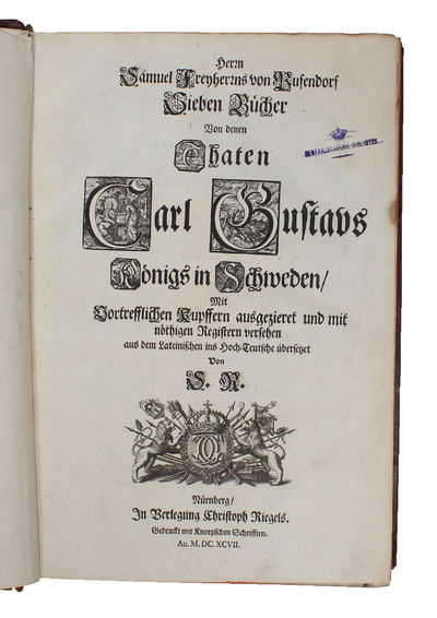 Sieben Bücher von den Thaten Carl Gustavs Königs in Schweden, Mit Vortrefflichen Kupffern ausgezieret und mit nöthigen Registern versehen aus dem Lateinischen ins Hoch=Teutsche übersetzet von S.R. (photo 2)