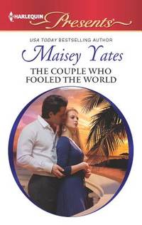 The Couple Who Fooled the World by Maisey Yates - 2013