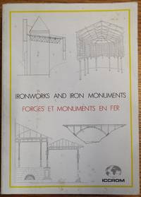 Ironworks and Iron Monuments: study, conservation and adaptive use / etude, conservation et reutilisation de Forges et Monuments en Fer: Symposium, Ironbridge, 23-25.X.1984 by Cynthia and Monica Garcia (editors) Rockwell - Paperback - 1985 - from Mullen Books, Inc. ABAA / ILAB (SKU: 155114)