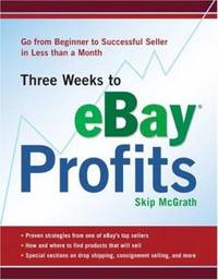 Three Weeks to Ebay Profits : Go from Beginner to Successful Seller in Less Than a Month