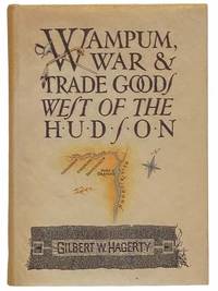 Wampum, War and Trade Goods West of the Hudson by Hagerty, Gilbert W - 1985