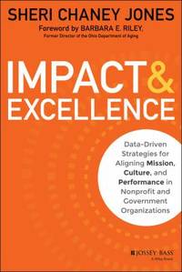 Impact and Excellence : Data-Driven Strategies for Aligning Mission, Culture and Performance in...