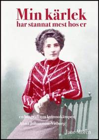 Min kärlek har stannat mest hos er en biografi om…