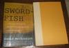 Swordfish: a True Story of Ambition, Savagery, and Betrayal