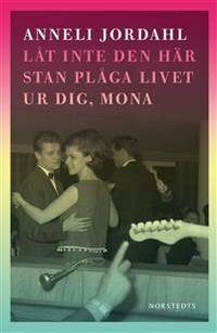 Låt inte den här stan plåga livet ur dig, Mona.
