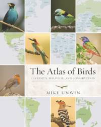 The Atlas of Birds: Diversity, Behavior, and Conservation