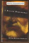 I Killed Hemingway (Advance Uncorrected Proof)