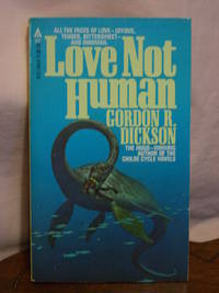 LOVE NOT HUMAN by Dickson, Gordon R - 1981