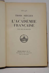 TROIS siècles de l'Académie Française (1635-1935) par les Quarante.