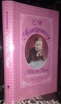 AKIN TO ANNE. Tales of Other Orphans. Edited by Rea Wilmshurst. by L.M MONTGOMERY - First printing - 1988 - from Steven Temple Books ABAC / ILAB (SKU: 1043)