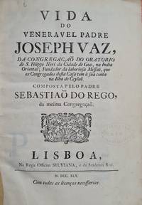 image of Vida do Veneravel Padre Joseph Vaz, da Congregação do Oratório de S. Filipe Neri da Cidade de Goa, na India Oriental; Fundador da laboriosa Missão, que os Congregados desta Casa tem à sua conta na Ilha de Ceylão.