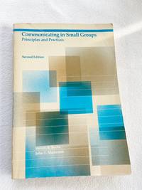 Communicating in Small Groups: Principles and Practices 1986 PB