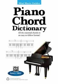 Piano Chord Dictionary : All the Essential Chords in an Easy-To-Follow Format!