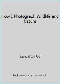 How I Photograph Wildlife and Nature