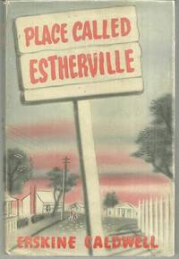 PLACE CALLED ESTHERVILLE by Caldwell, Erskine - 1949