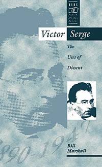 Victor Serge: The Uses of Dissent: v. 6 (Berg French Studies Series)